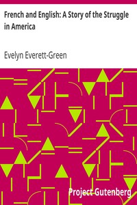 French and English: A Story of the Struggle in America by Evelyn Everett-Green