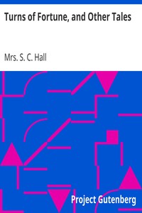 Turns of Fortune, and Other Tales by S. C. Hall