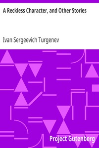 A Reckless Character, and Other Stories by Ivan Sergeevich Turgenev