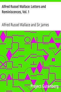 Alfred Russel Wallace: Letters and Reminiscences, Vol. 1 by Alfred Russel Wallace