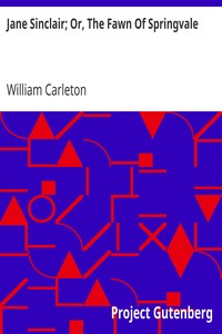 Jane Sinclair; Or, The Fawn Of Springvale
The Works of William Carleton, Volume Two by William Carleton