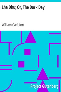 Lha Dhu; Or, The Dark Day
The Works of William Carleton, Volume Two by William Carleton
