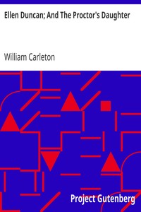 Ellen Duncan; And The Proctor's Daughter
The Works of William Carleton, Volume Two by William Carleton