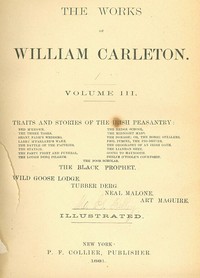 The Hedge School; The Midnight Mass; The Donagh
Traits And Stories Of The Irish Peasantry, The Works of
William Carleton, Volume Three by William Carleton
