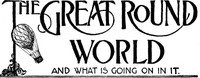The Great Round World and What Is Going On In It, Vol. 1, No. 46, September 23, 1897
A Weekly Magazine for Boys and Girls by Various