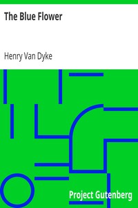 The Blue Flower by Henry Van Dyke