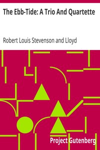 The Ebb-Tide: A Trio And Quartette by Robert Louis Stevenson