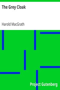 The Grey Cloak by Harold MacGrath