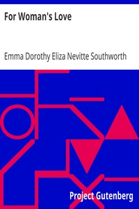 For Woman's Love by Emma Dorothy Eliza Nevitte Southworth