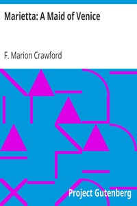 Marietta: A Maid of Venice by F. Marion (Francis Marion) Crawford