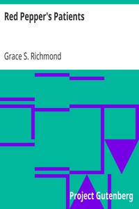 Red Pepper's Patients
With an Account of Anne Linton's Case in Particular by Grace S. (Grace Smith) Richmond
