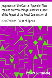 Judgments of the Court of Appeal of New Zealand on Proceedings to Review Aspects of the Report of the Royal Commission of Inquiry into the Mount Erebus Aircraft Disaster
C.A. 95/81 by New Zealand. Court of Appeal