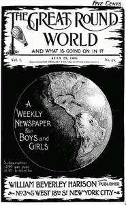 The Great Round World and What Is Going On In It, Vol. 1, No. 38, July 29, 1897
A Weekly Magazine for Boys and Girls by Various