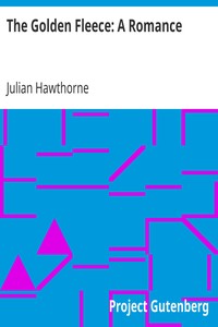 The Golden Fleece: A Romance by Julian Hawthorne