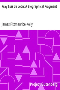 Fray Luis de León: A Biographical Fragment by James Fitzmaurice-Kelly