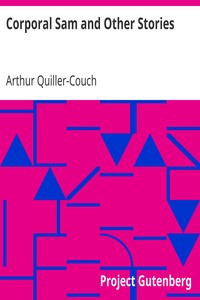 Corporal Sam and Other Stories by Arthur Quiller-Couch