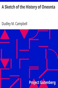A Sketch of the History of Oneonta by Dudley M. Campbell