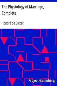 The Physiology of Marriage, Complete by Honoré de Balzac