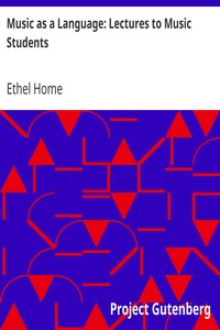 Music as a Language: Lectures to Music Students by Ethel Home