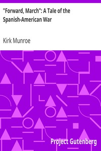 "Forward, March": A Tale of the Spanish-American War by Kirk Munroe