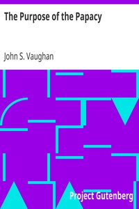 The Purpose of the Papacy by John S. (John Stephen) Vaughan