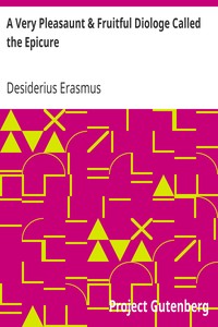 A Very Pleasaunt & Fruitful Diologe Called the Epicure by Desiderius Erasmus