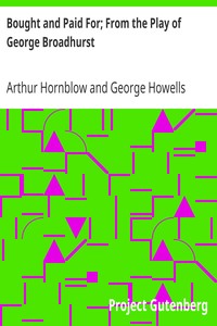 Bought and Paid For; From the Play of George Broadhurst by Arthur Hornblow