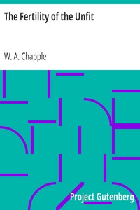 The Fertility of the Unfit by W. A. (William Allan) Chapple