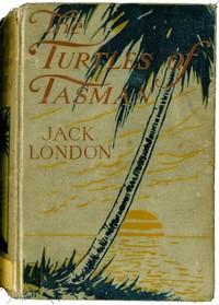 The Turtles of Tasman by Jack London
