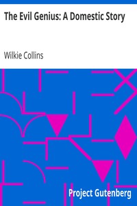 The Evil Genius: A Domestic Story by Wilkie Collins