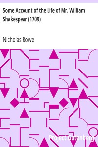 Some Account of the Life of Mr. William Shakespear (1709) by Nicholas Rowe