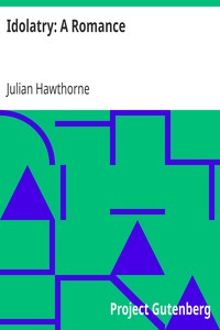 Idolatry: A Romance by Julian Hawthorne