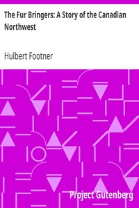 The Fur Bringers: A Story of the Canadian Northwest by Hulbert Footner