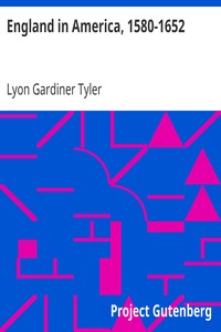 England in America, 1580-1652 by Lyon Gardiner Tyler
