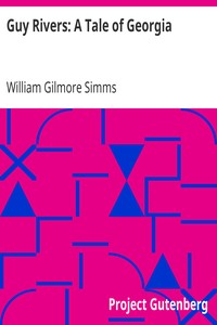 Guy Rivers: A Tale of Georgia by William Gilmore Simms