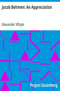 Jacob Behmen: An Appreciation by Alexander Whyte
