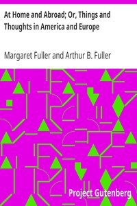 At Home and Abroad; Or, Things and Thoughts in America and Europe by Margaret Fuller