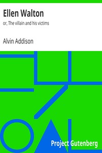 Ellen Walton : $b or, The villain and his victims by Alvin Addison