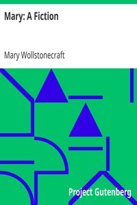 Mary: A Fiction by Mary Wollstonecraft