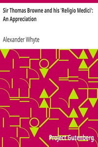 Sir Thomas Browne and his 'Religio Medici': An Appreciation by Alexander Whyte