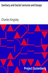 Sanitary and Social Lectures and Essays by Charles Kingsley