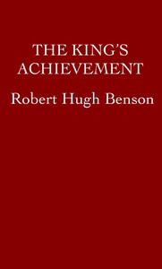 The King's Achievement by Robert Hugh Benson