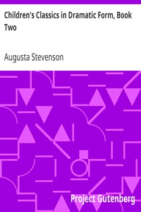 Children's Classics in Dramatic Form, Book Two by Augusta Stevenson