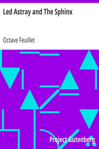 Led Astray and The Sphinx
Two Novellas In One Volume by Octave Feuillet