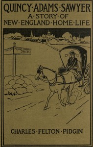 Quincy Adams Sawyer and Mason's Corner Folks
A Picture of New England Home Life by Charles Felton Pidgin