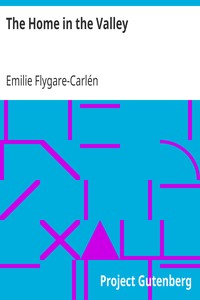The Home in the Valley by Emilie Flygare-Carlén