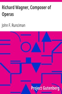Richard Wagner, Composer of Operas by John F. Runciman