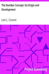The Number Concept: Its Origin and Development by Levi L. (Levi Leonard) Conant