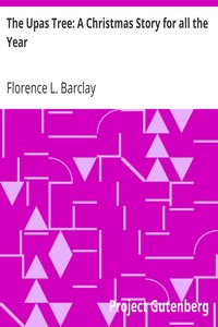 The Upas Tree: A Christmas Story for all the Year by Florence L. (Florence Louisa) Barclay
