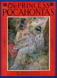 The Princess Pocahontas by Virginia Watson